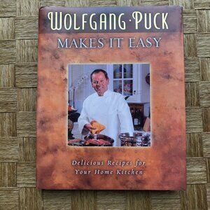 Wolfgang Puck Makes It Easy 1st Edition Hardcover Cookbook
